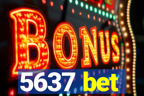 5637 bet